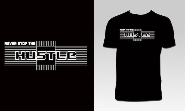 Vector never stop the hustle t shirt design