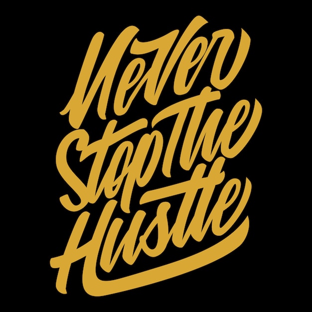 Never Stop the Hustle