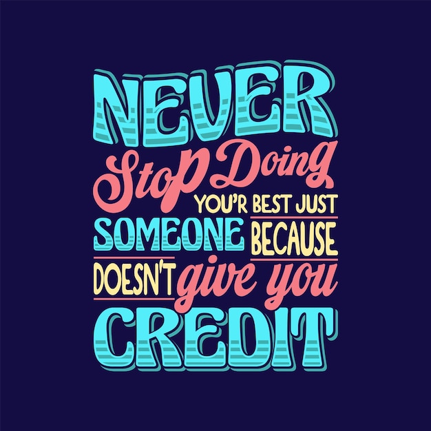 Never Stop just because someone Doesn't give you credit background of a motivational quote