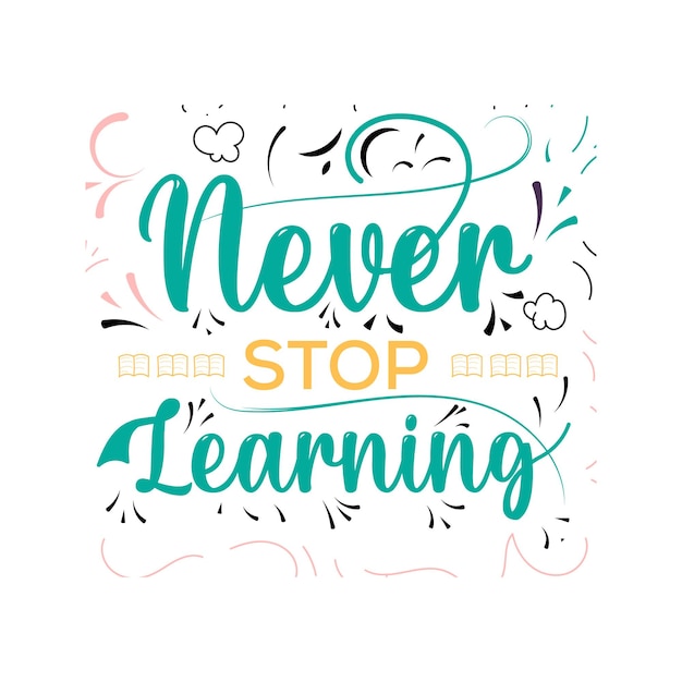 Never Stop Learning Typography T shirt Design Vector