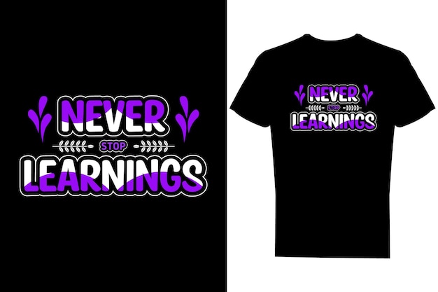Never stop learnings typography black color tshirt design template