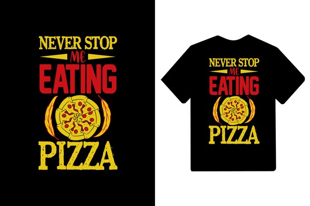 Vector never stop me eating pizza colorful tshirt design lettering quotes slogan about pizza