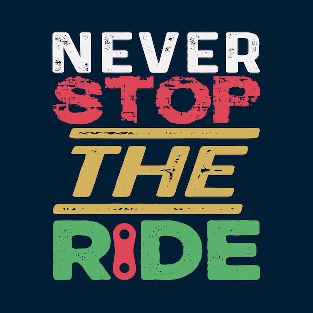 Vettore design della maglietta never stop the ride