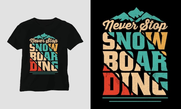 Never stop snowboarding Typography T-shirt Design Template with Mountain with retro colors