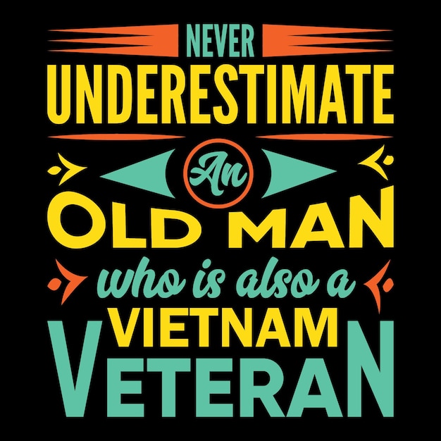 never underestimate an old man who is also a Vietnam veteran tshirt design