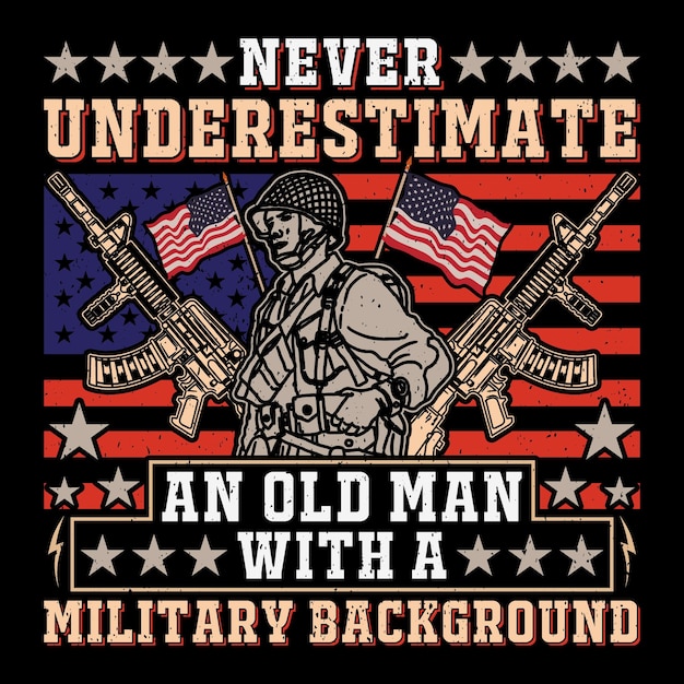 Never Underestimate An Old Man With A Military Soldier Veteran SVG TShirt Design Sublimation