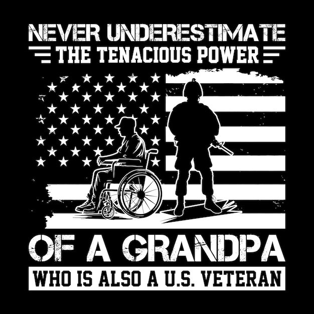 Never underestimate the tenacious power of a grandpa who is also a us veteran us veteran t shirt