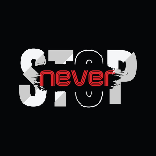 Nevr stop typografie slogan voor print t-shirt design