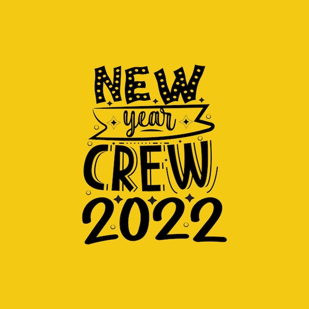 New year crew 2022 scritte tipografiche per t-shirt