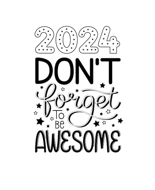 Vector new year funny text 2024 don't forget to be awesome quote poster greeting card to 1st january