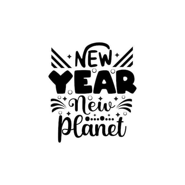 New year new planet typography for t shirt design