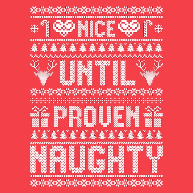 Vector nice until proven naughty ugly christmas sweater designs vector graphic