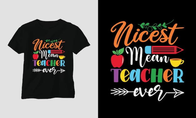 nicest mean teacher ever Teacher's Day tshirt design concept created using Typography quotes