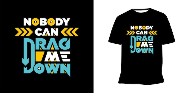 Niemand kan me naar beneden slepen motiverende belettering t-shirt ontwerp vector