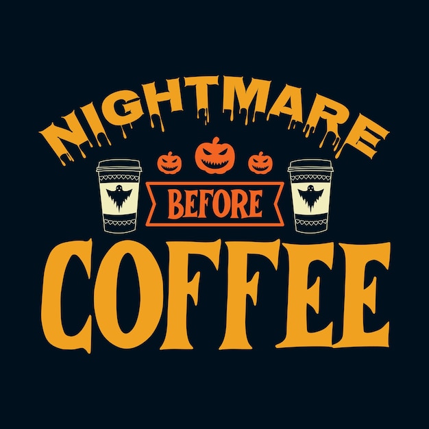 Кошмар перед кофе. Забавный дизайн футболки с цитатой о кофе на Хэллоуин и ведьмой. Кофейная кружка с тыквой.