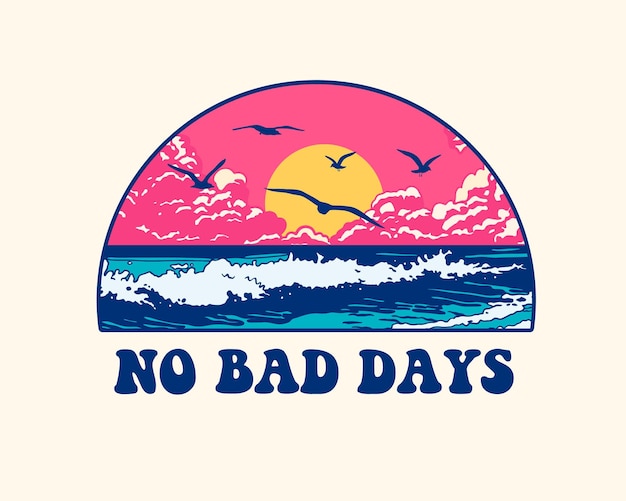 No bad days graphic art