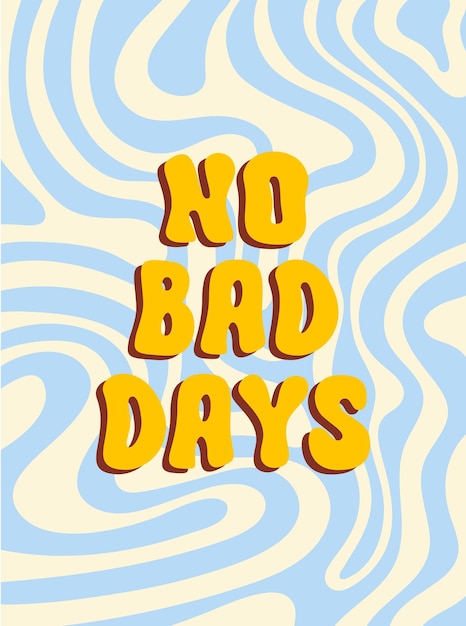 No Bad Days lettering retro illustration in style 60s 70s Trendy vector print for posters cards