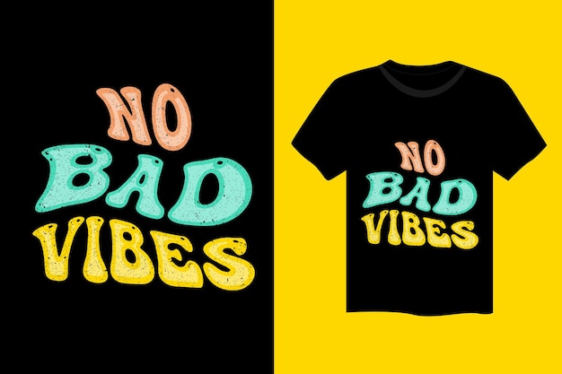 Vector no bad vibes motivational quote typography t shirt design