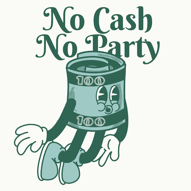 No Cash No Party With Money Groovy Character