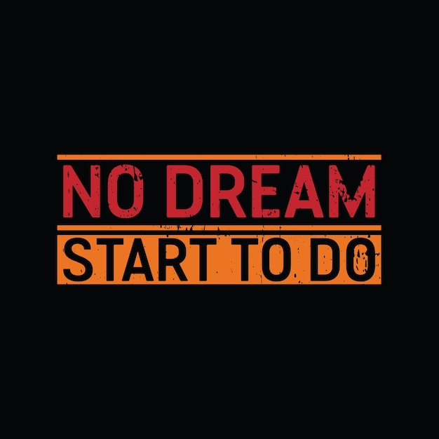 No dreamstart to do graphic tshirt print ready premium vector