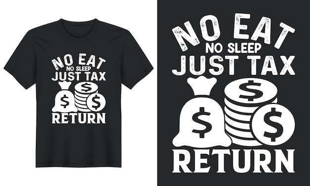 Vector no eat no sleep just tax return, tax day tshirt design