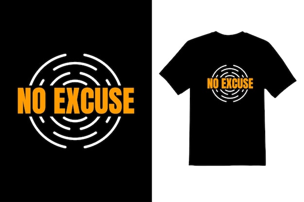 no excuse type t shirt design