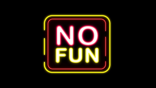 No Fun Lettering Neon Sign Style