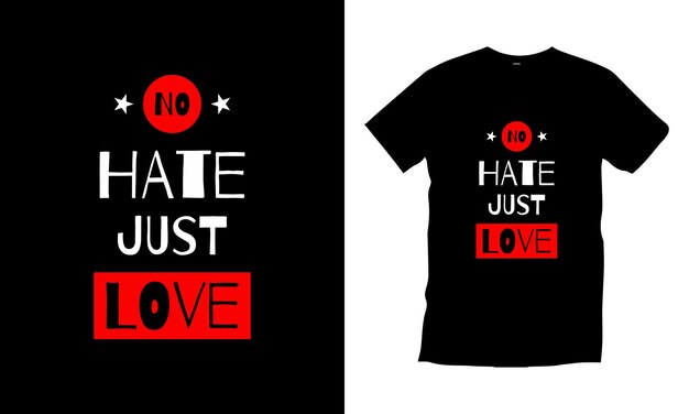 No hate just love modern typography motivational quotes t shirt design