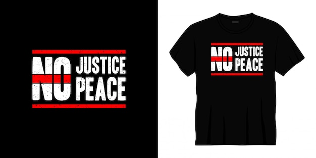 Nessuna giustizia nessun disegno di t-shirt tipografia pace