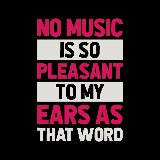 no music is so pleasant to my ears as that word tshirt design