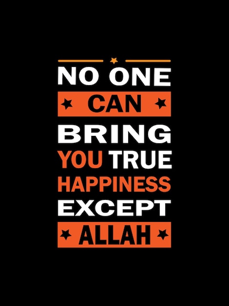 No one can bring you true happiness except Allah Islamic quotes typography