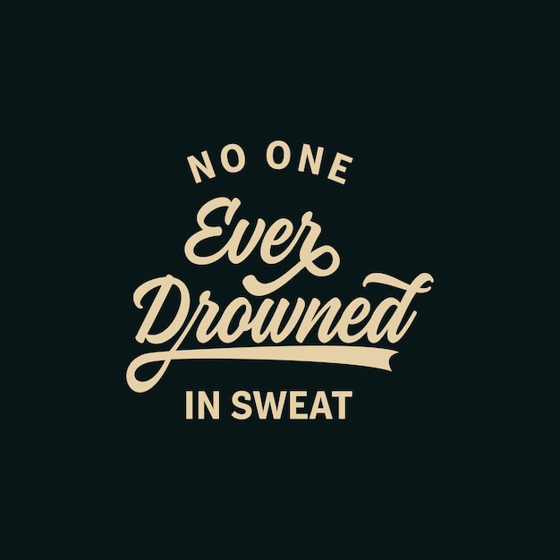 No one drowned in sweat motivational quote word vector design