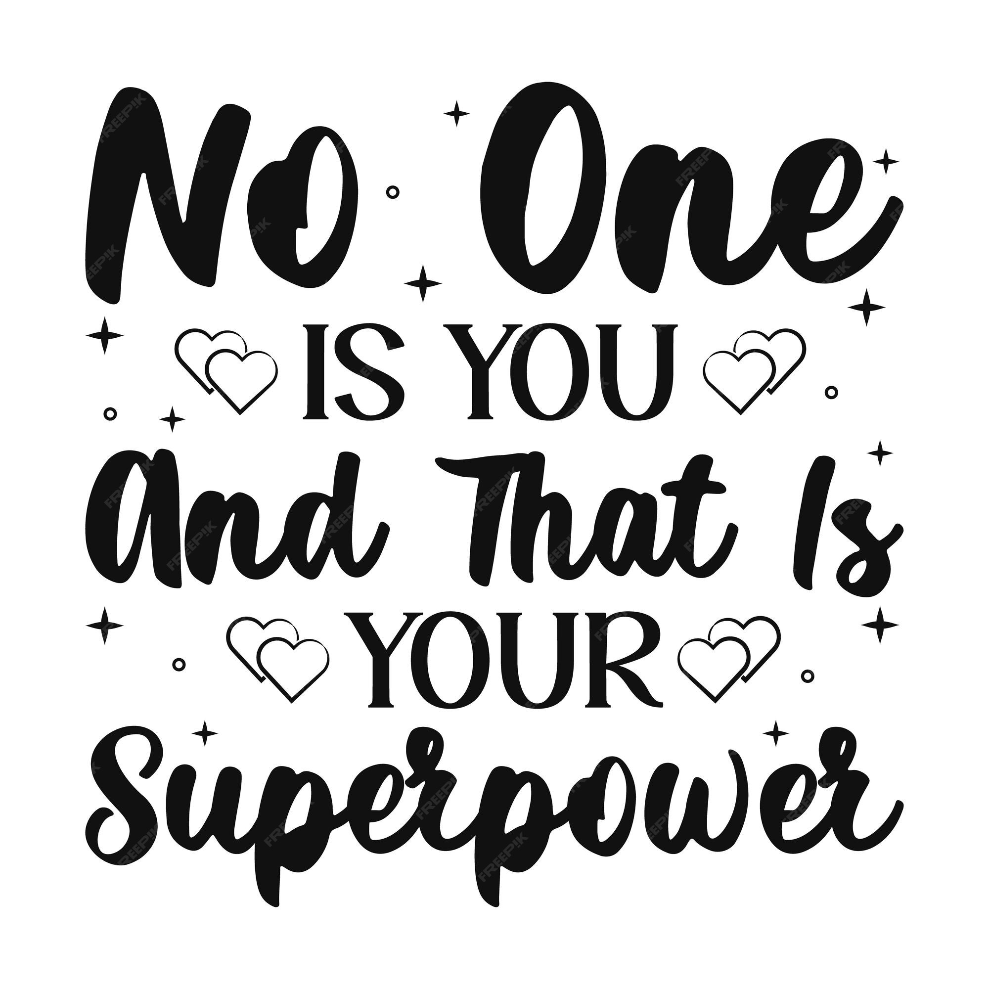 Premium Vector No one is you and that is your superpower motivational
