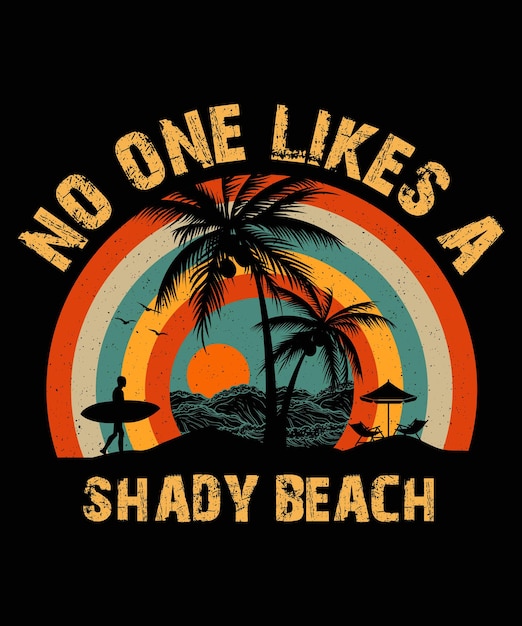 Vector no one likes a shady beach tshirt design summer tshirt