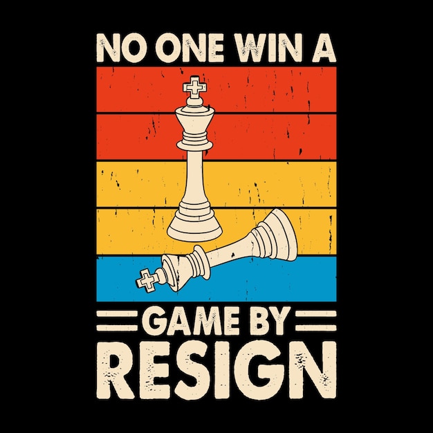 No One Win A Game By Resign Funny Chess Player Retro Vintage Chess Board Tshirt Design