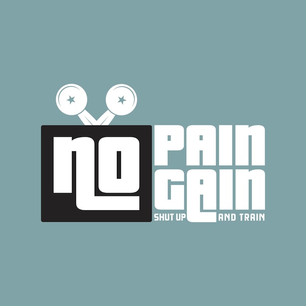 Vector no pain no gain shut up and train fitness vector illustrations lettering background