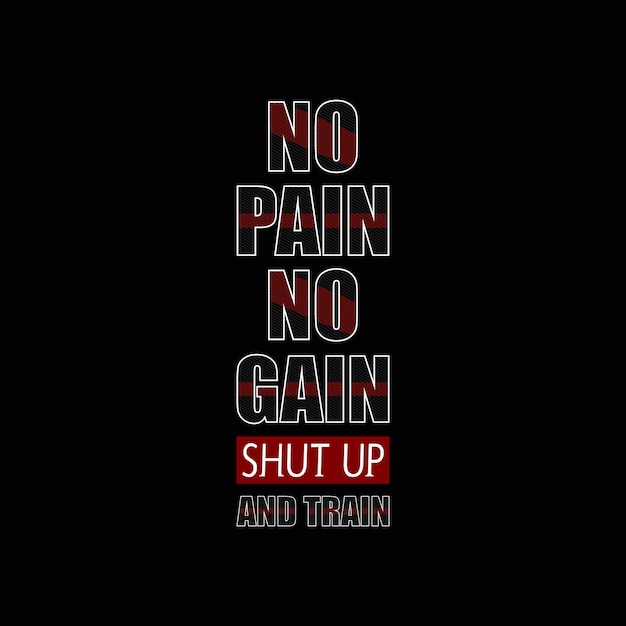 No pain no gain shut up and train vector t shirt design