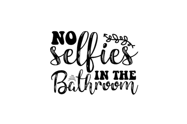 No selfies in the bathroom SVG