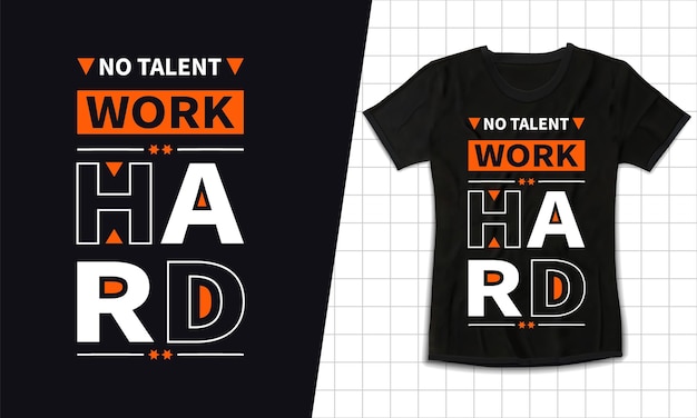 No talent, work hard motivational lettering quotes print ready t-shirt  design