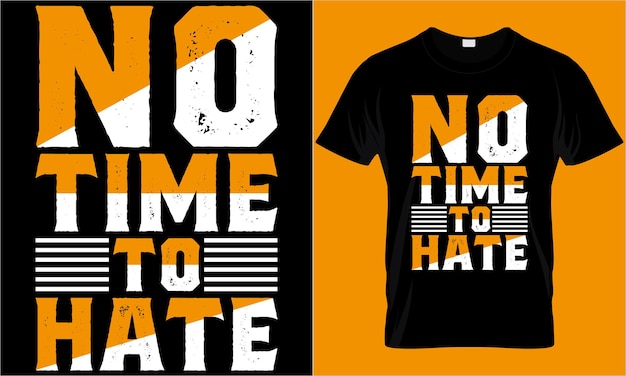 No time to hate modern typography quote t shirt design