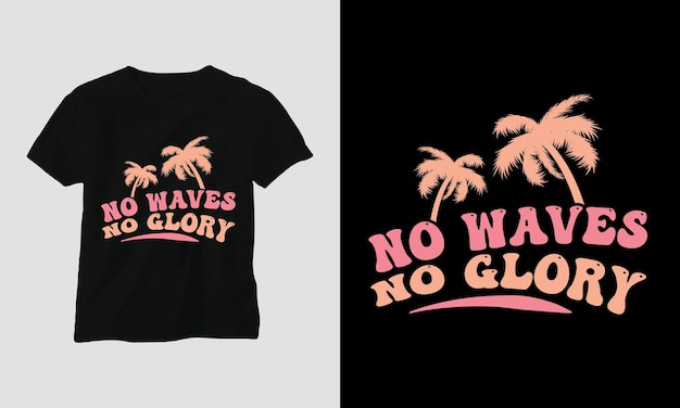 No waves no glory Surfing Groovy Tshirt Design Retro Style