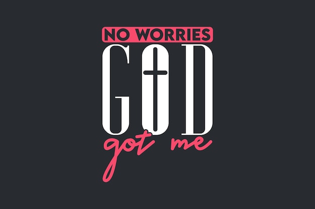 No Worries God Got Me svg