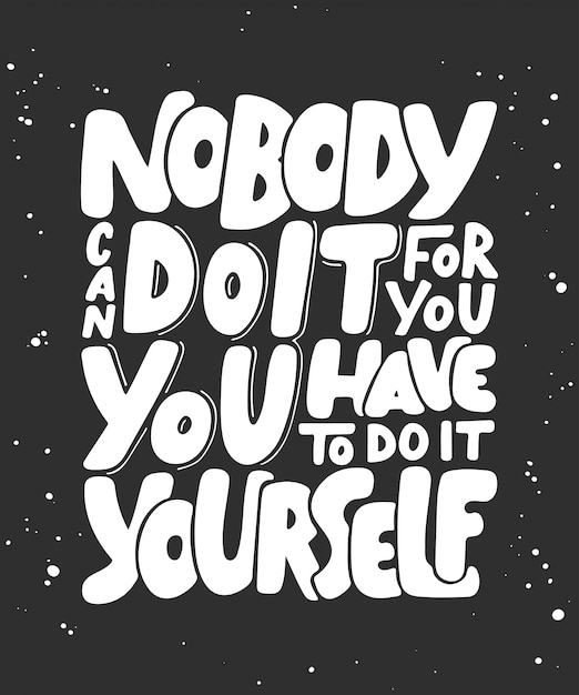 Nobody can do it for you lettering