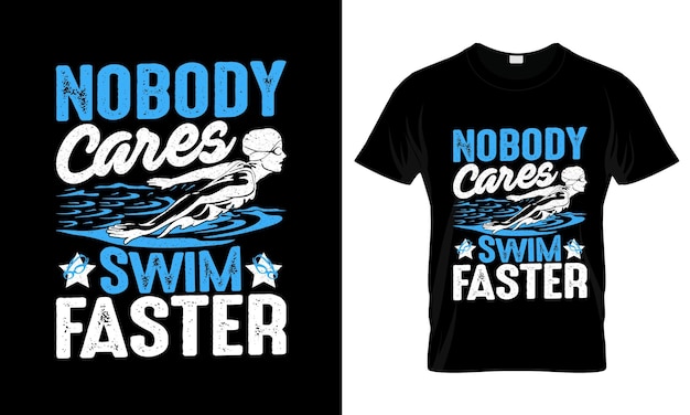 Nobody Cares Swim Faster カラフルなグラフィックTシャツ ベストセラーTシャツデザイン