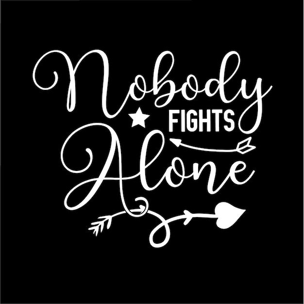 Nobody Fights Alone t shirt design