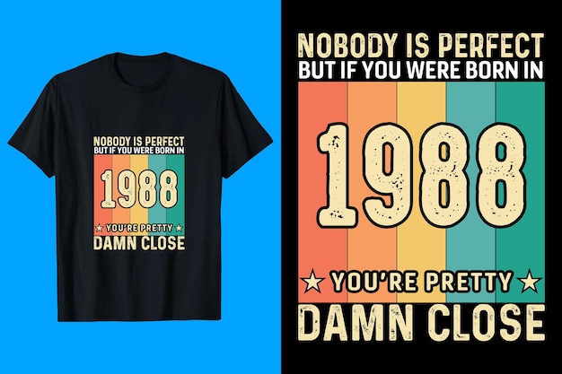 完璧な人はいませんが、もしあなたが1988年生まれなら tシャツのデザイン