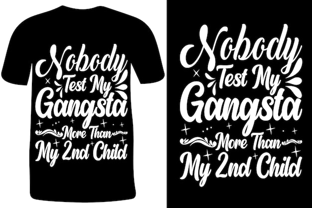 Vector nobody tests my gangster more than my 2nd child typography tshirt design