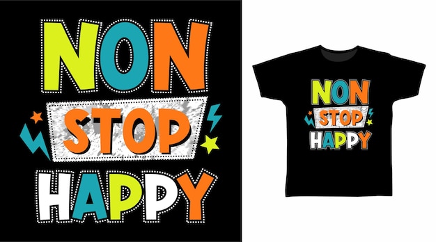 Non stop happy typography t shirt designs