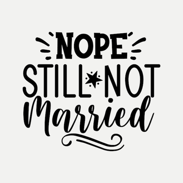Nope still not married