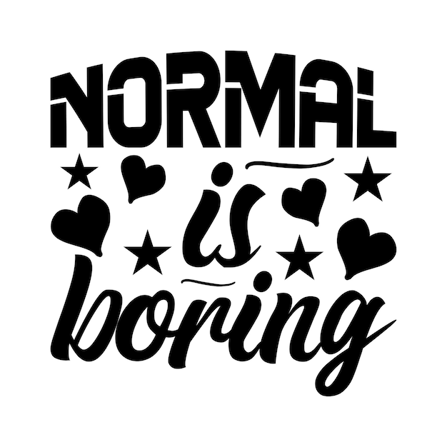 Is normal boring 02 inspiration typography t-shirts e disegni svg per abbigliamento e accessori
